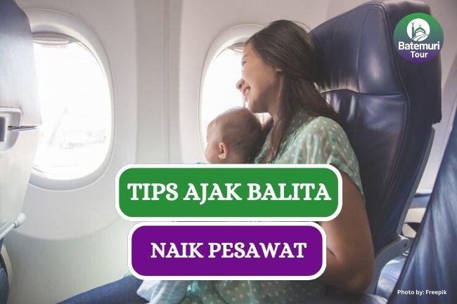 Hindari Stress, Ini Dia 5 Tips Ajak Balita Naik Pesawat